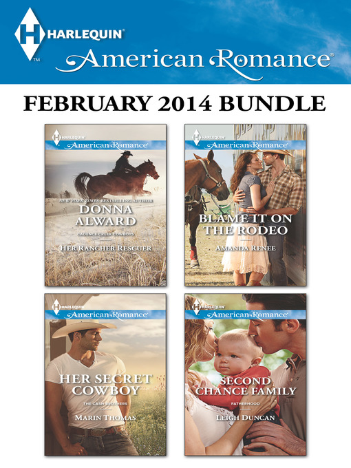 Title details for Harlequin American Romance February 2014 Bundle: Her Rancher Rescuer\Her Secret Cowboy\Blame It on the Rodeo\Second Chance Family by Donna Alward - Available